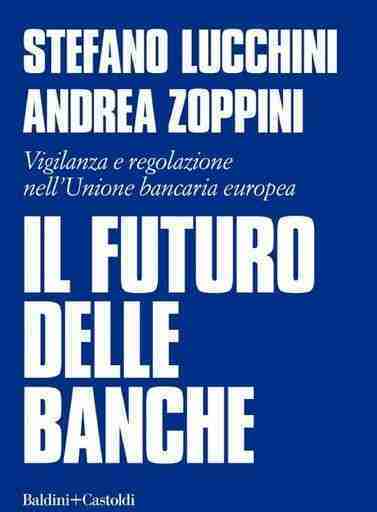 An essay by Stefano Lucchini and Andrea Zoppini explains how and why banks have changed